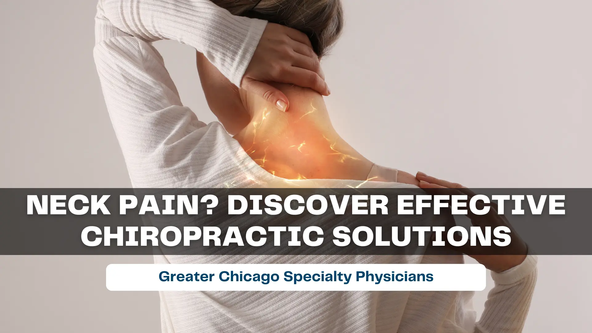Chiropractor for Neck Pain: Discover Effective Chiropractic Solutions ...